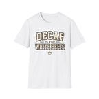Decaf for White belts T-Shirt
