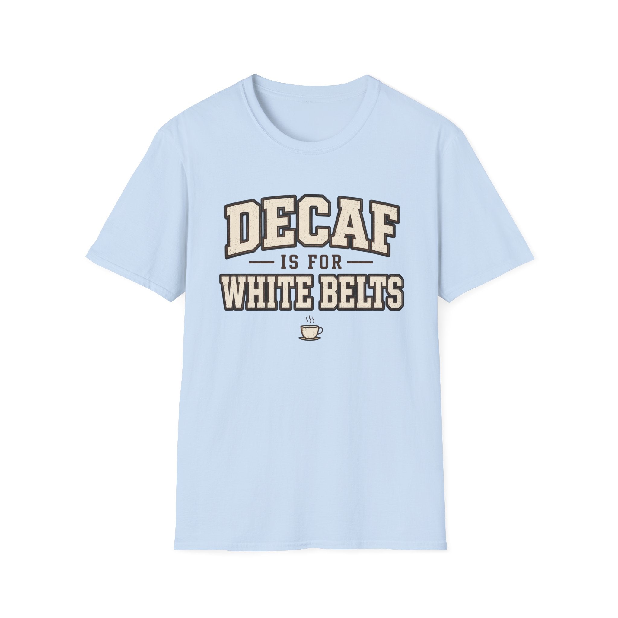 Decaf for White belts T-Shirt