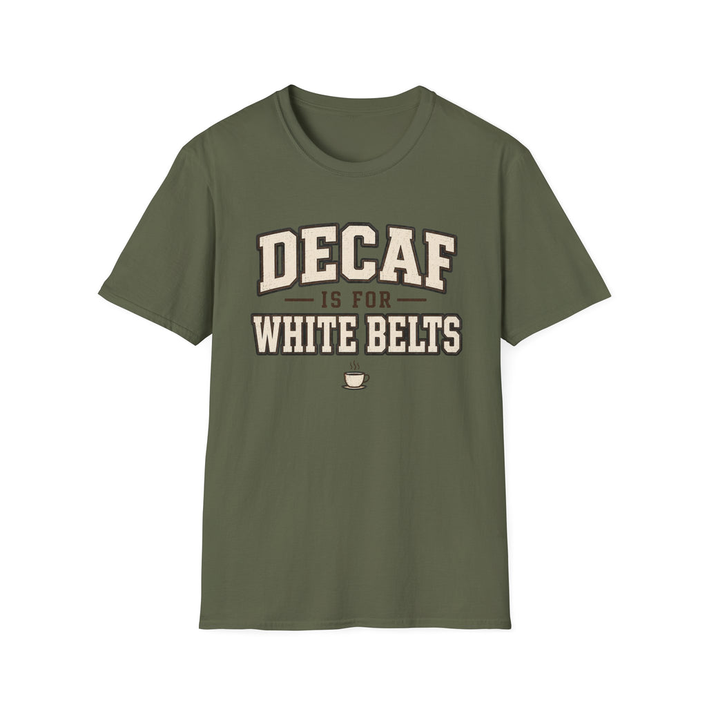 Decaf for White belts T-Shirt
