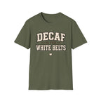 Decaf for White belts T-Shirt