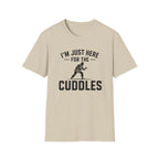 Here For The Cuddles T-Shirt