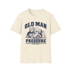 Old Man Pressure T-Shirt