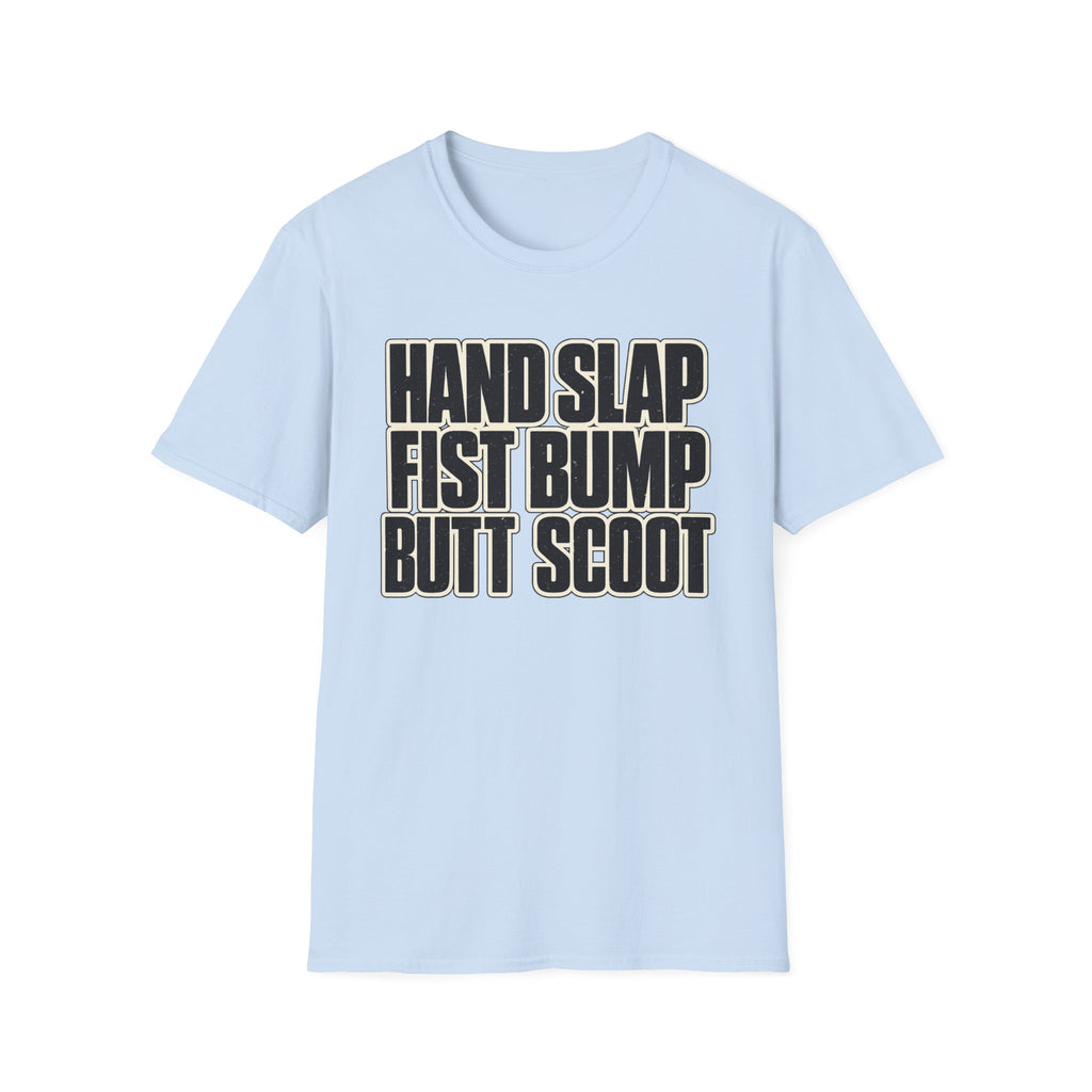 Hand Slap Butt Scoot T-Shirt