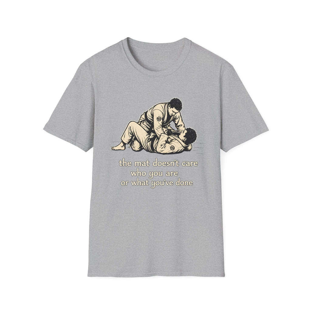 The Mat Doesn't Care T-Shirt