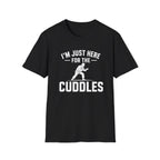 Here For The Cuddles T-Shirt