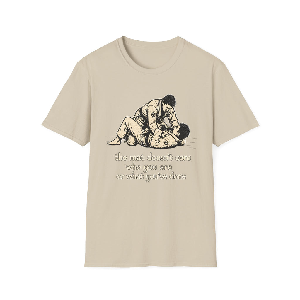 The Mat Doesn't Care T-Shirt