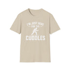 Here For The Cuddles T-Shirt