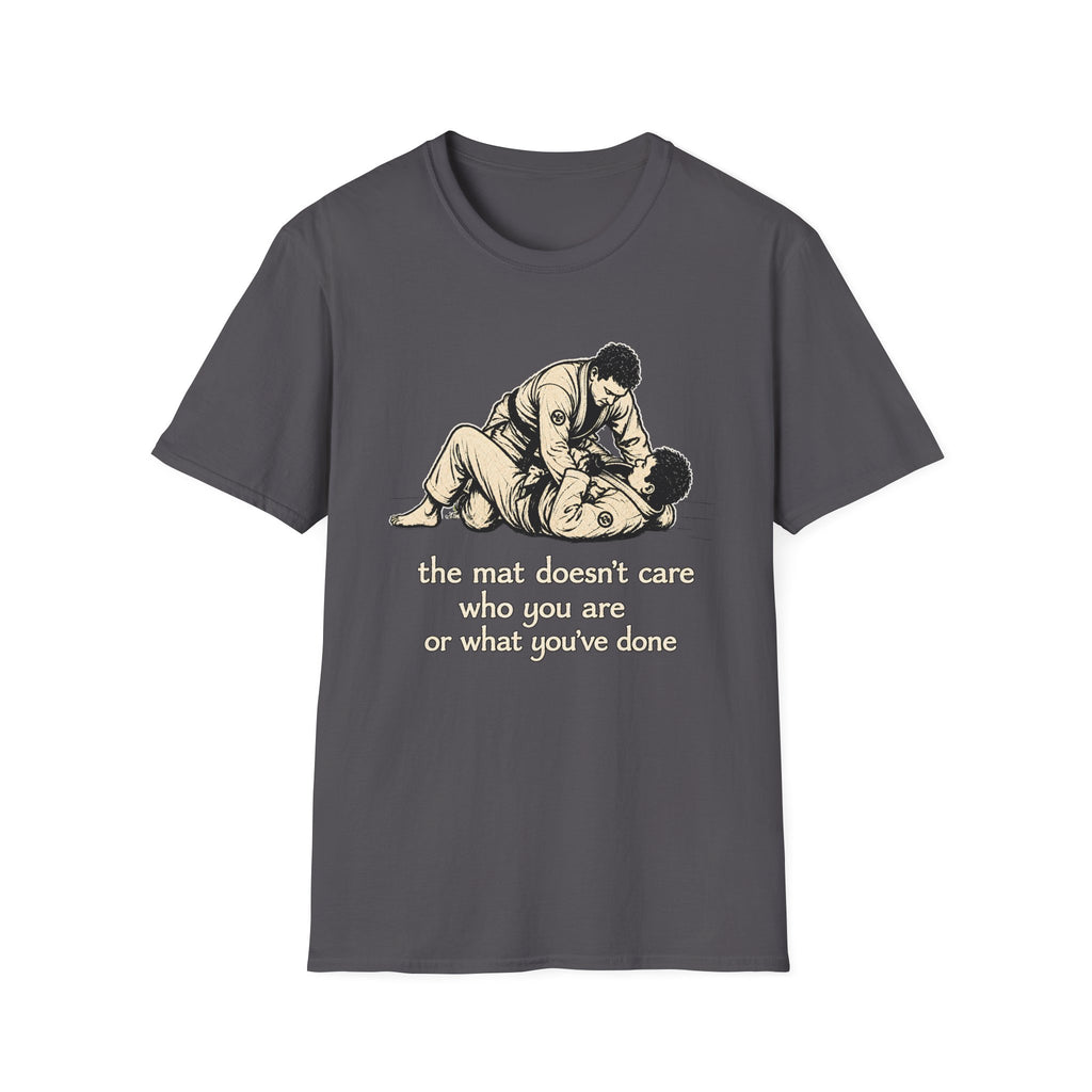 The Mat Doesn't Care T-Shirt