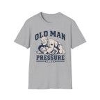 Old Man Pressure T-Shirt