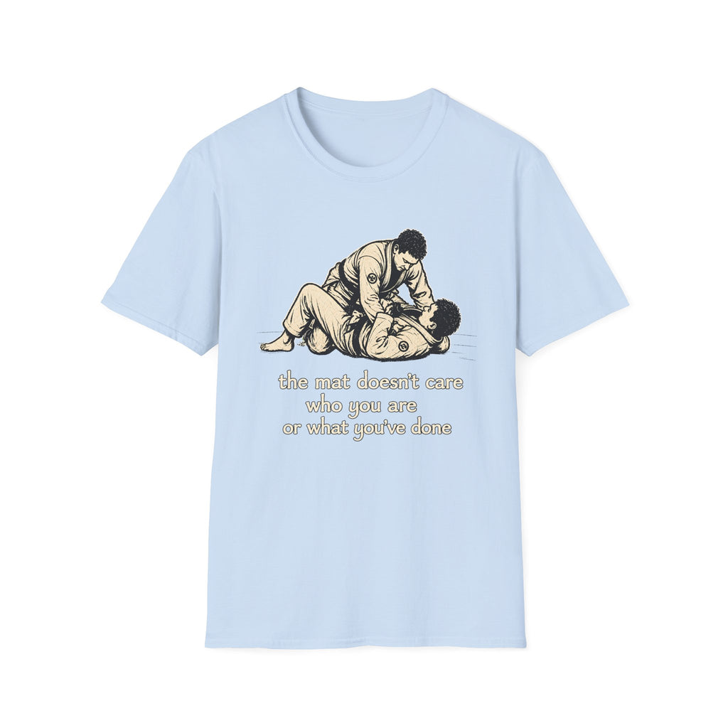 The Mat Doesn't Care T-Shirt