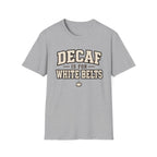 Decaf for White belts T-Shirt