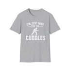 Here For The Cuddles T-Shirt