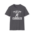 Here For The Cuddles T-Shirt