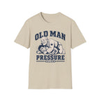 Old Man Pressure T-Shirt