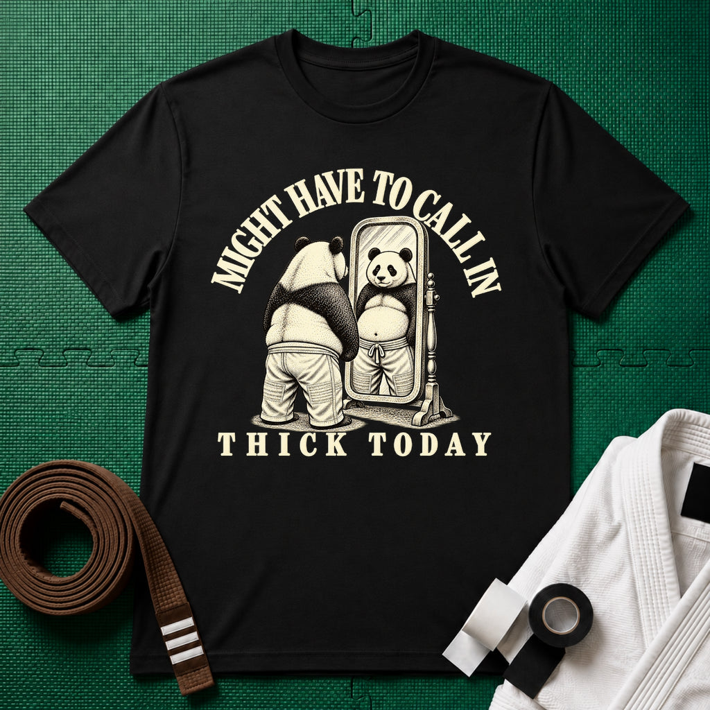 Might Have to Call In Thick Today T-Shirt in Black