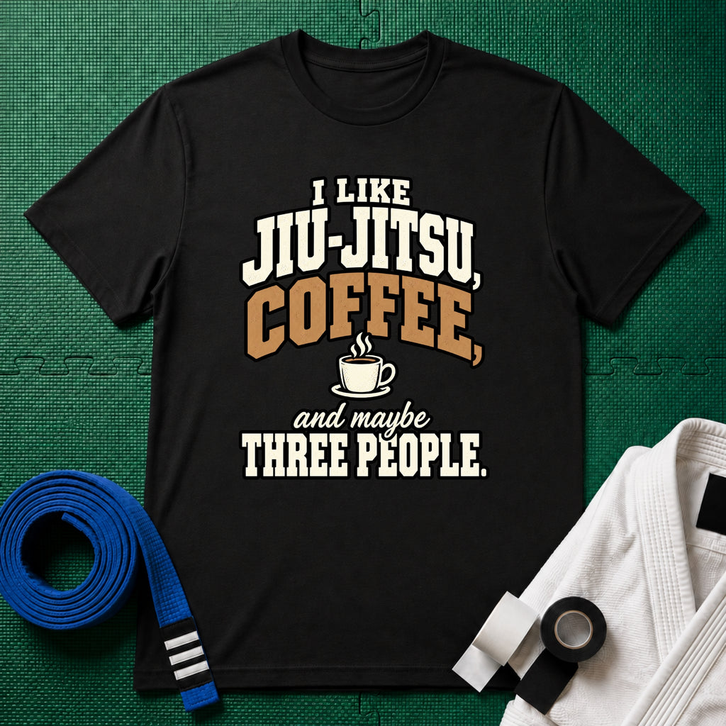 I Like Jiu-Jitsu, Coffee and Maybe Three People T-Shirt in Black