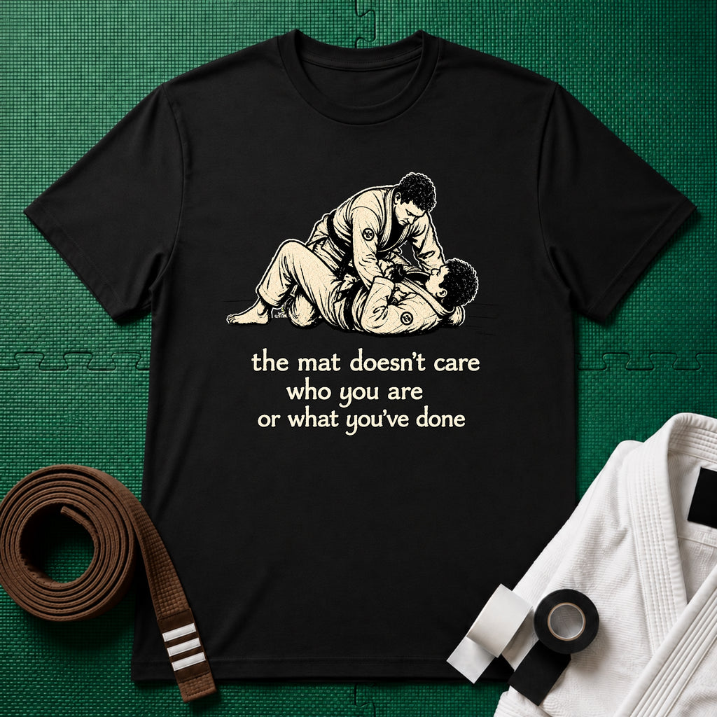 The Mat Doesn't Care T-Shirt