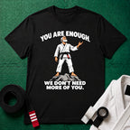 You Are Enough T-Shirt