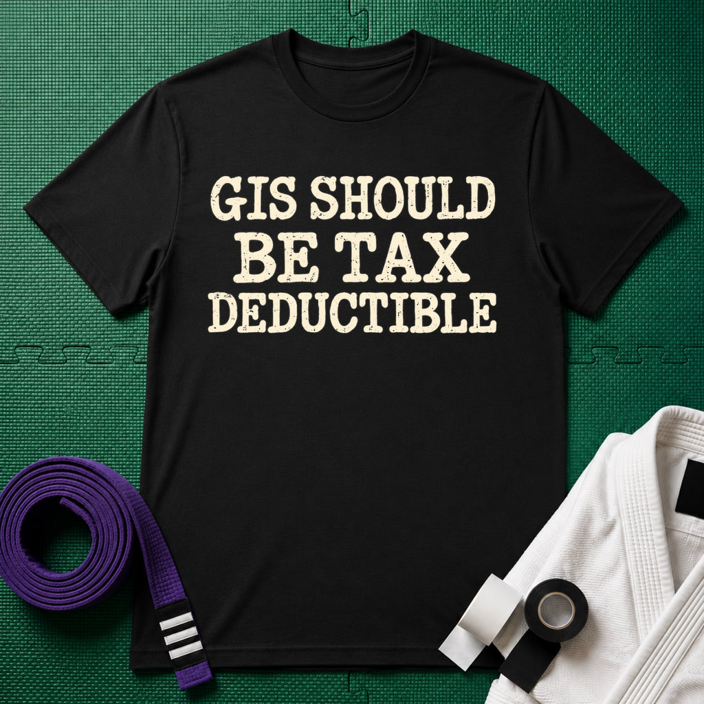 Gis Should Be Tax Deductible T-Shirt