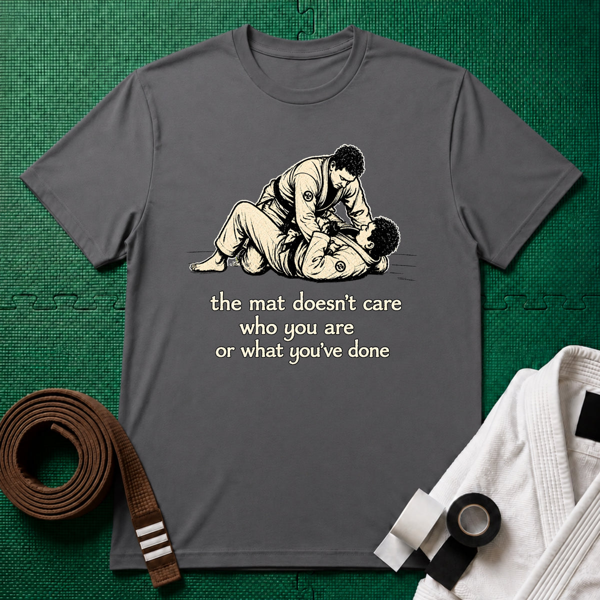 The Mat Doesn't Care T-Shirt