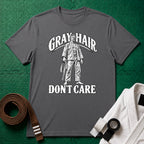 Grey Hair Don't Care T-Shirt, Charcoal