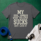 My Jiu-Jitsu Sucks But I Love It T-Shirt, Charcoal