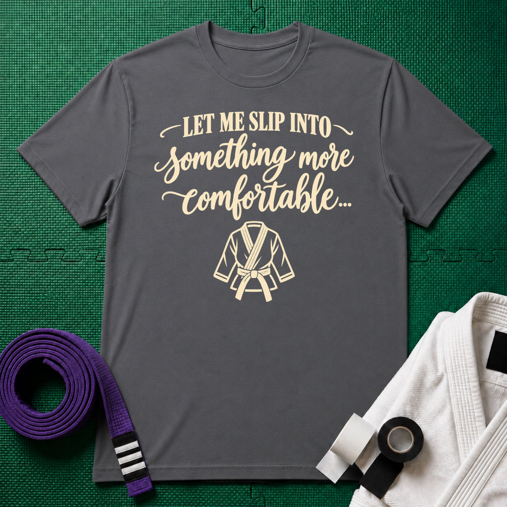 Let Me Slip Into Something More Comfortable T-Shirt, Charcoal