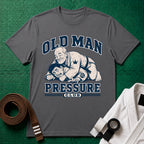 Old Man Pressure T-Shirt