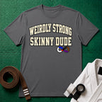 Weirdly Strong T-Shirt