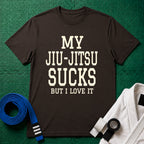 My Jiu-Jitsu Sucks But I Love It T-Shirt, Dark Chocolate