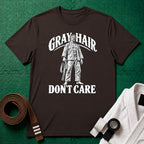 Grey Hair Don't Care T-Shirt, Dark Chocolate
