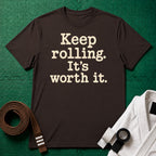 Keep Rolling, It's Worth It Vintage T-Shirt