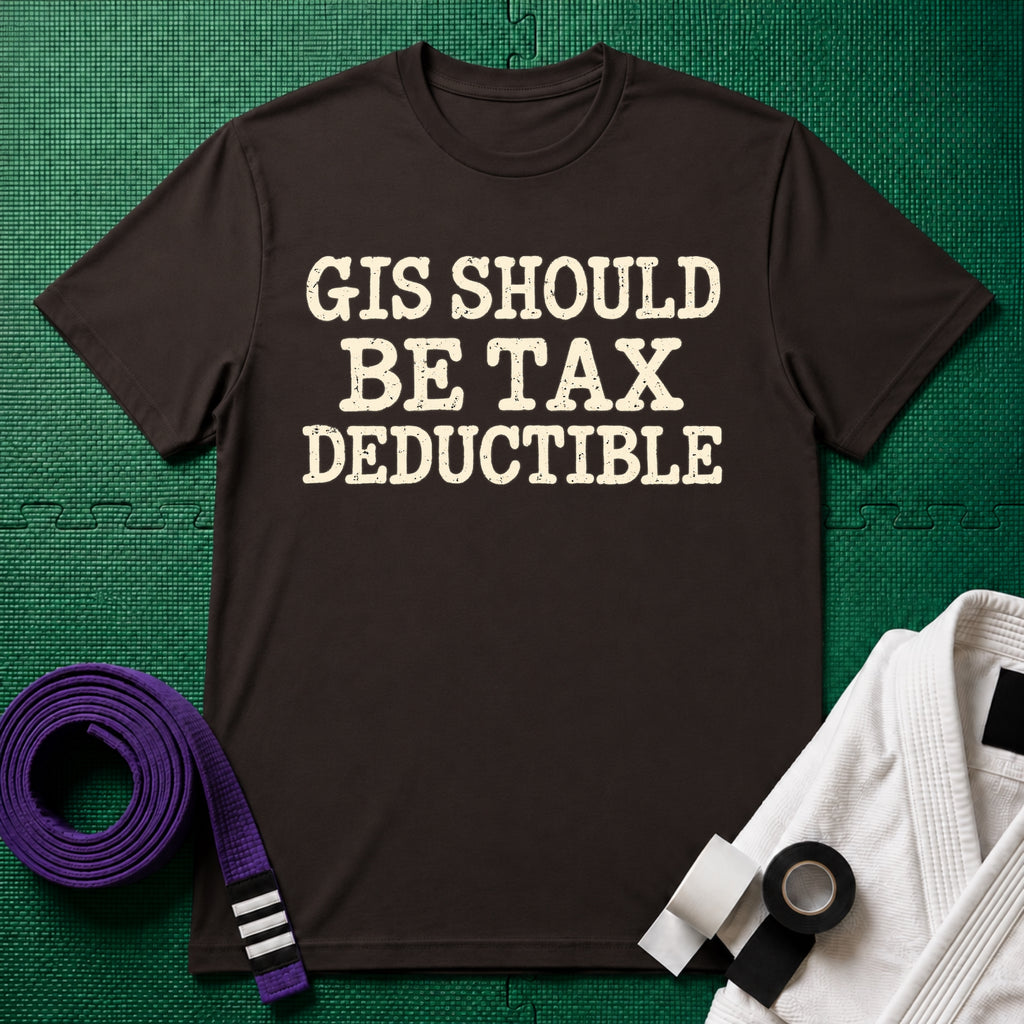 Gis Should Be Tax Deductible T-Shirt