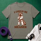 Could be Meaner T-Shirt