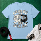 A Black Belt Is a White Belt Who Never Quit T-Shirt in Light Blue