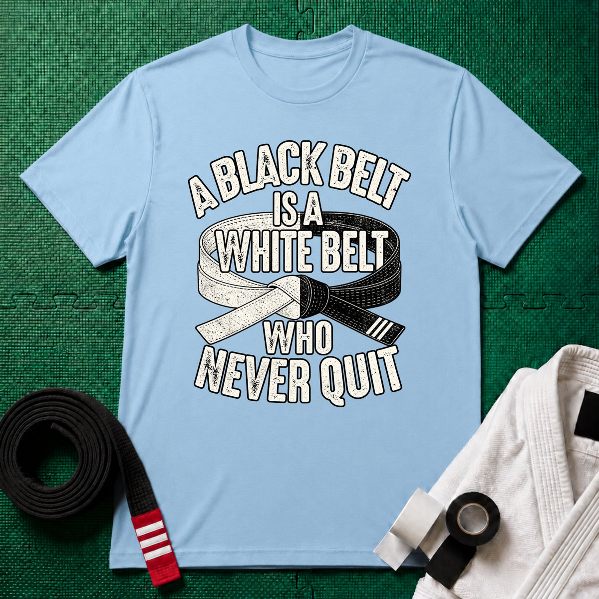 A Black Belt Is a White Belt Who Never Quit T-Shirt in Light Blue