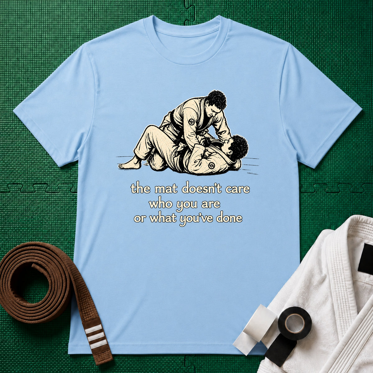 The Mat Doesn't Care T-Shirt