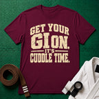 Get Your Gi On, It's Cuddle Time T-Shirt, Maroon