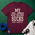 My Jiu-Jitsu Sucks But I Love It T-Shirt, Maroon