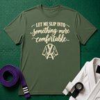 Let Me Slip Into Something More Comfortable T-Shirt, Military Green