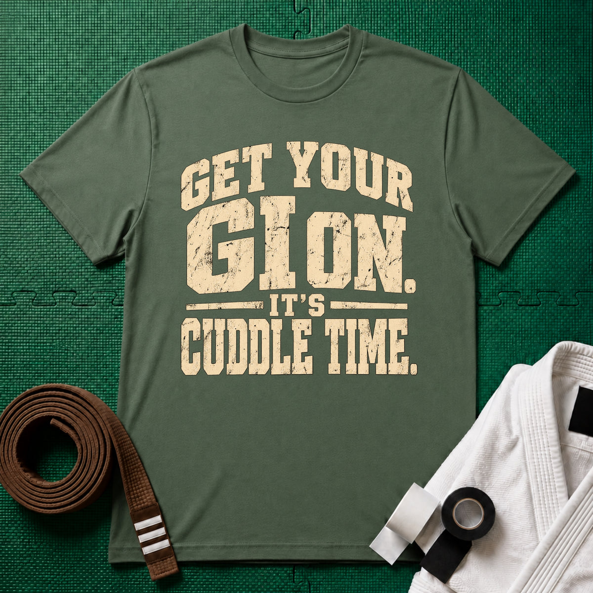 Get Your Gi On, It's Cuddle Time T-Shirt, Military Green