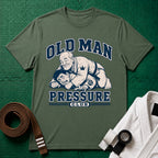Old Man Pressure T-Shirt