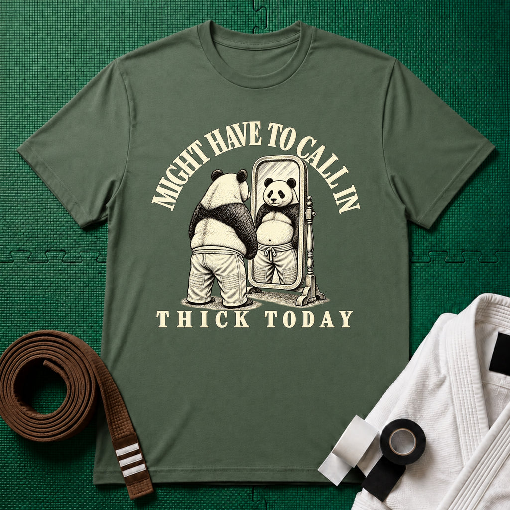 Might Have to Call In Thick Today T-Shirt in Military Green