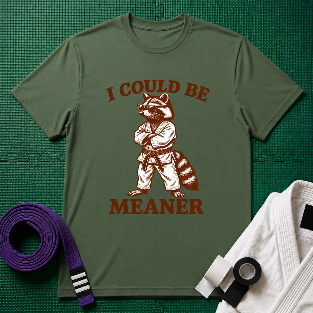 Could be Meaner T-Shirt