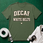 Decaf for White belts T-Shirt