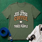 I Like Jiu-Jitsu, Coffee and Maybe Three People T-Shirt in Military Green