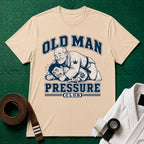 Old Man Pressure T-Shirt