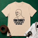 You Sure T-Shirt