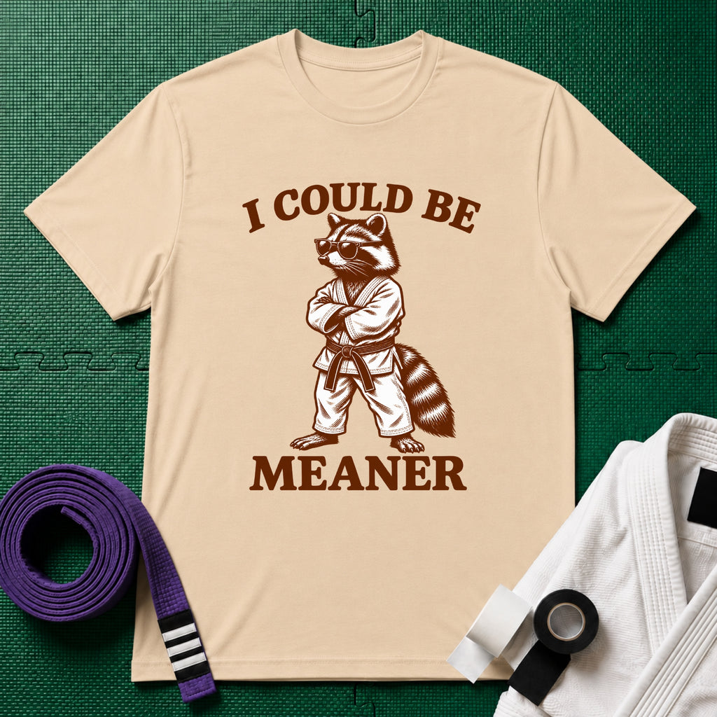 Could be Meaner T-Shirt