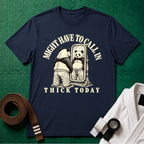 Might Have to Call In Thick Today T-Shirt in Navy